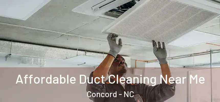  Affordable Duct Cleaning Near Me Concord - NC
