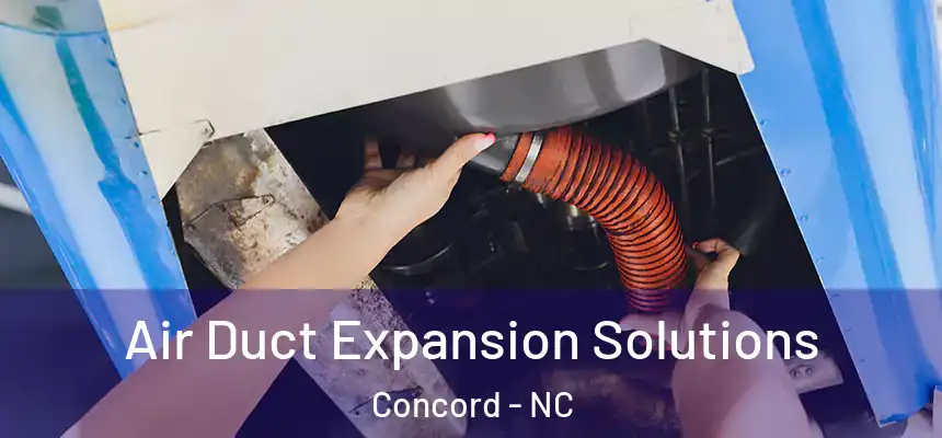  Air Duct Expansion Solutions Concord - NC