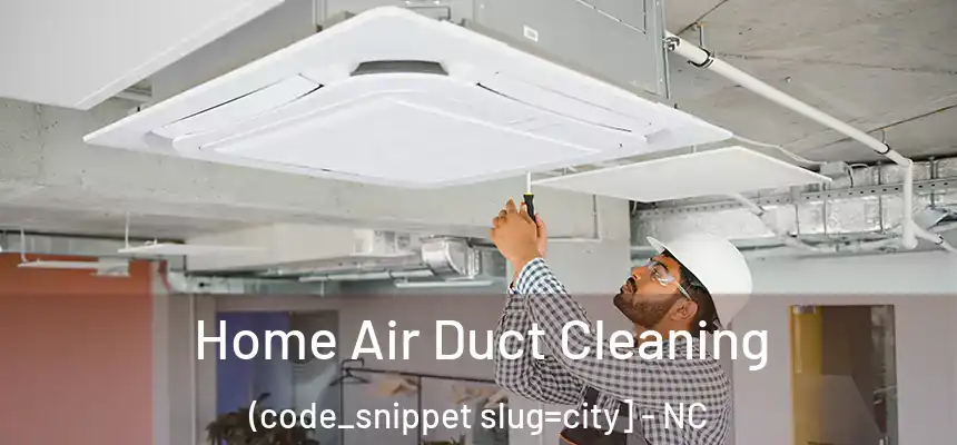  Home Air Duct Cleaning (code_snippet slug=city] - NC