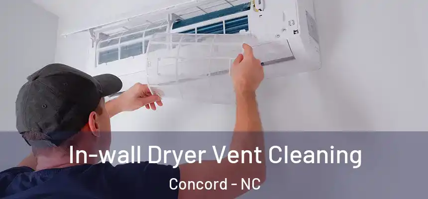 In-wall Dryer Vent Cleaning Concord - NC