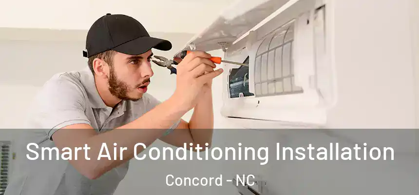  Smart Air Conditioning Installation Concord - NC