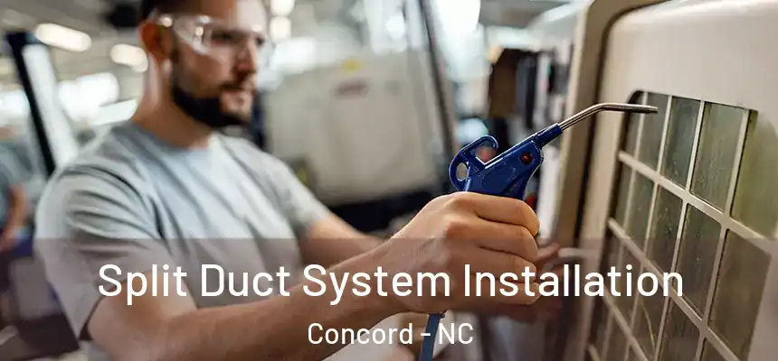  Split Duct System Installation Concord - NC