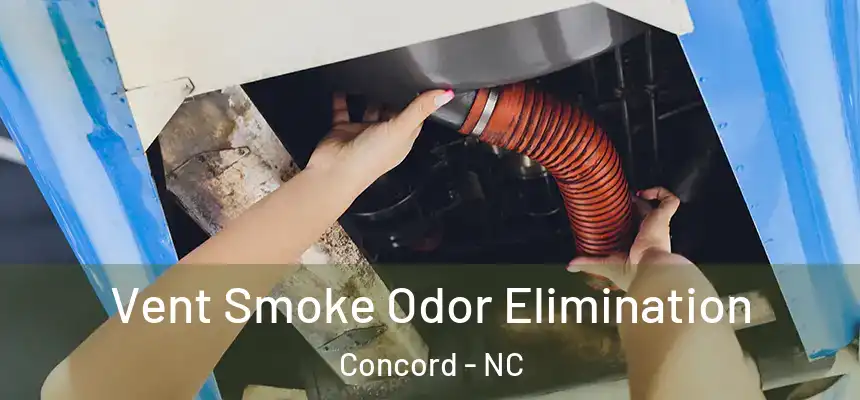  Vent Smoke Odor Elimination Concord - NC