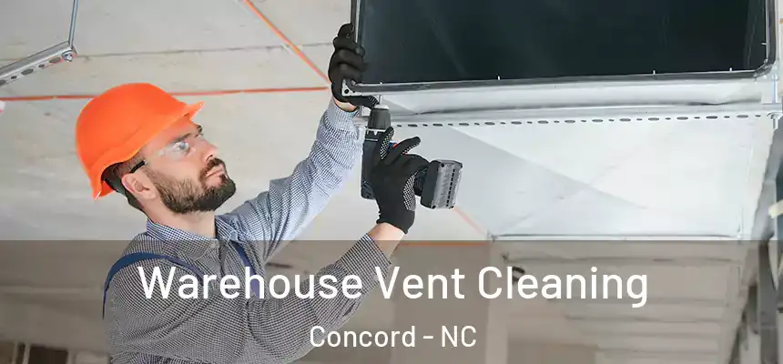  Warehouse Vent Cleaning Concord - NC